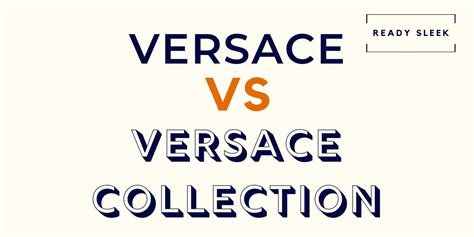 what's the difference between versace and versace collection|Versace collection vs Versace difference.